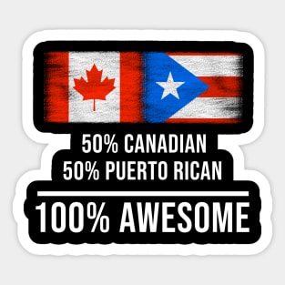 50% Canadian 50% Puerto Rican 100% Awesome - Gift for Puerto Rican Heritage From Puerto Rico Sticker